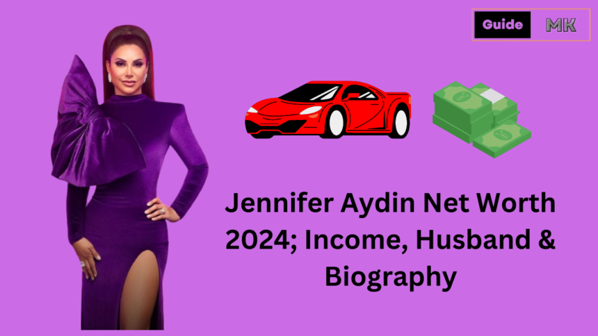 Jennifer Aydin Net Worth 2024; Income, Husband & Biography